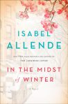 Donna's Pick - In the Midst of Winter, by Isabel Allende: "Exploring the timely issues of human rights and the plight of immigrants and refugees, the book recalls Allende’s landmark novel The House of the Spirits in the way it embraces the cause of “humanity, and it does so with passion, humor, and wisdom that transcend politics” (Jonathan Yardley, The Washington Post).