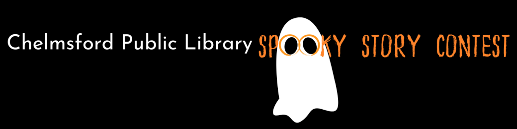 Chelmsford Public Library Spooky Story Contest
